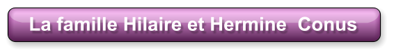 La famille Hilaire et Hermine  Conus