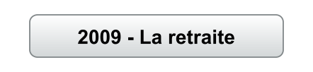 2009 - La retraite