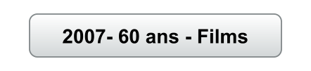 2007- 60 ans - Films