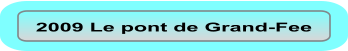 2009 Le pont de Grand-Fee
