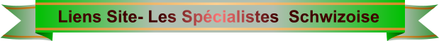 Liens Site- Les Spécialistes  Schwizoise