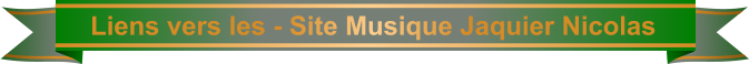 Liens vers les - Site Musique Jaquier Nicolas