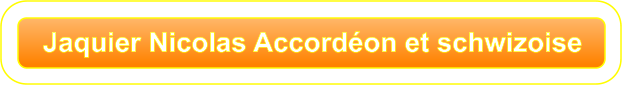 Jaquier Nicolas Accordéon et schwizoise