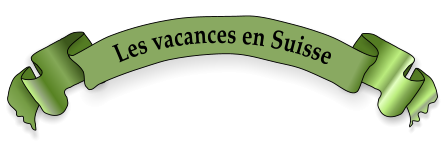 Les vacances en Suisse