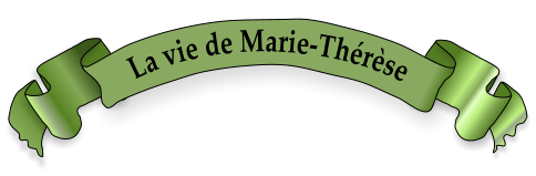 La vie de Marie-Thérèse
