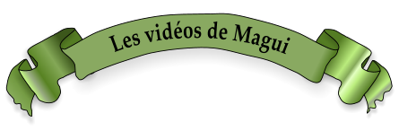 Les vidéos de Magui